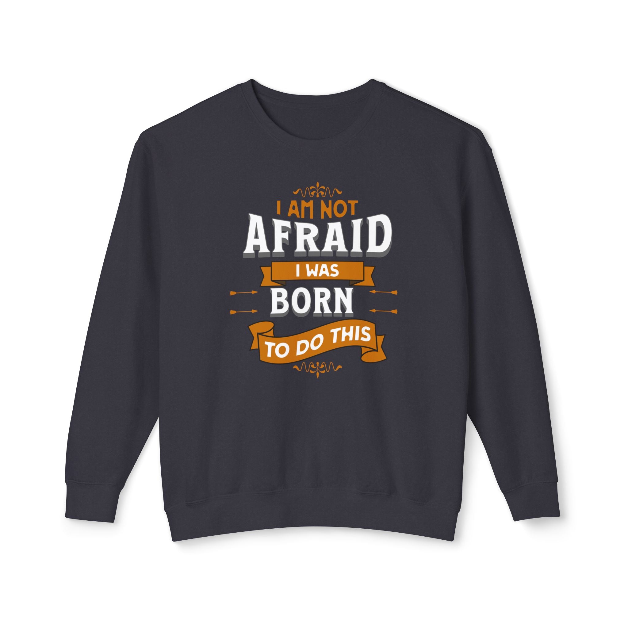 St Joan of Arc Quote Unisex Sweatshirt, I Am Not Afraid Born to Do This, Vintage Font, Crewneck Jumper, Gift for History Buffs